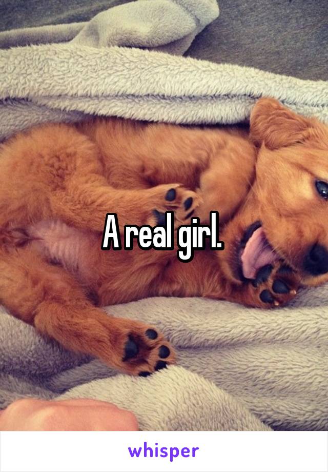 A real girl. 