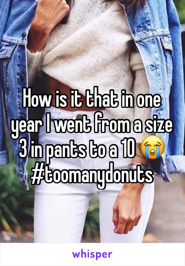 How is it that in one year I went from a size 3 in pants to a 10 😭 #toomanydonuts 