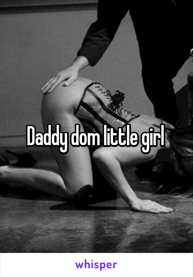 Daddy dom little girl 