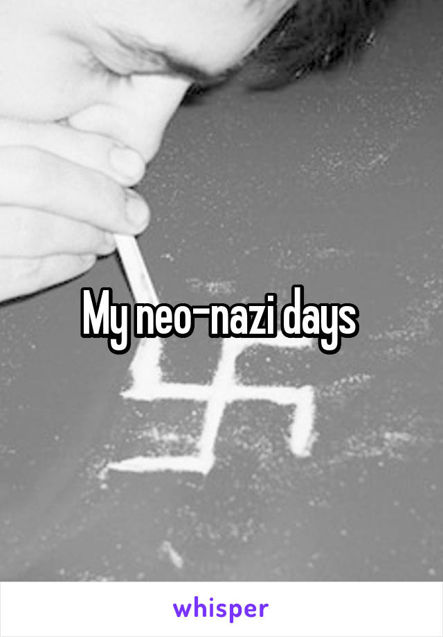 My neo-nazi days 