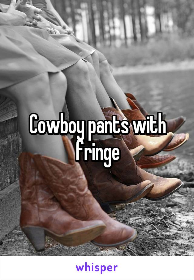 Cowboy pants with fringe