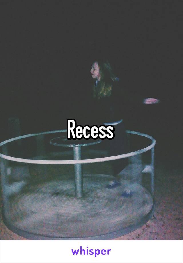 Recess 