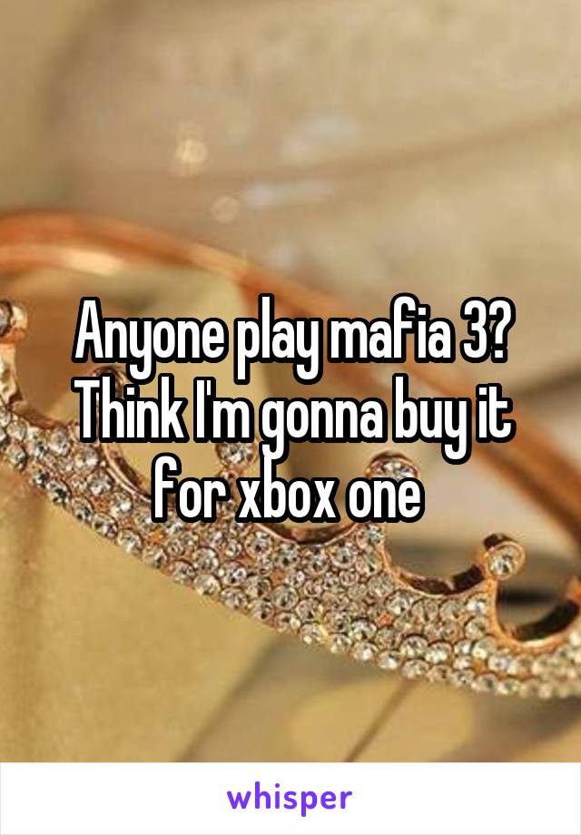 Anyone play mafia 3? Think I'm gonna buy it for xbox one 