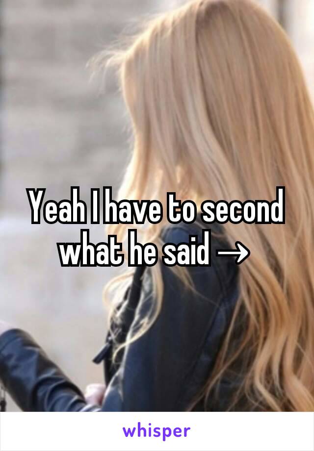Yeah I have to second what he said→