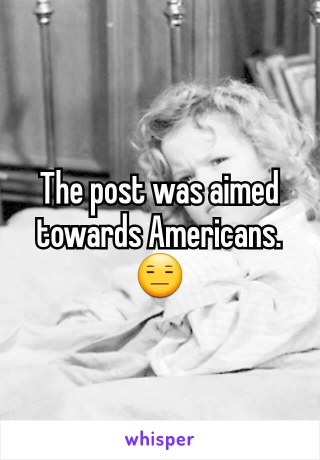 The post was aimed towards Americans.😑
