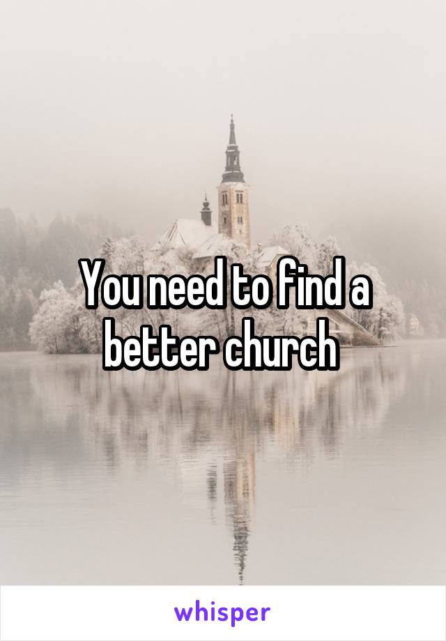 You need to find a better church 
