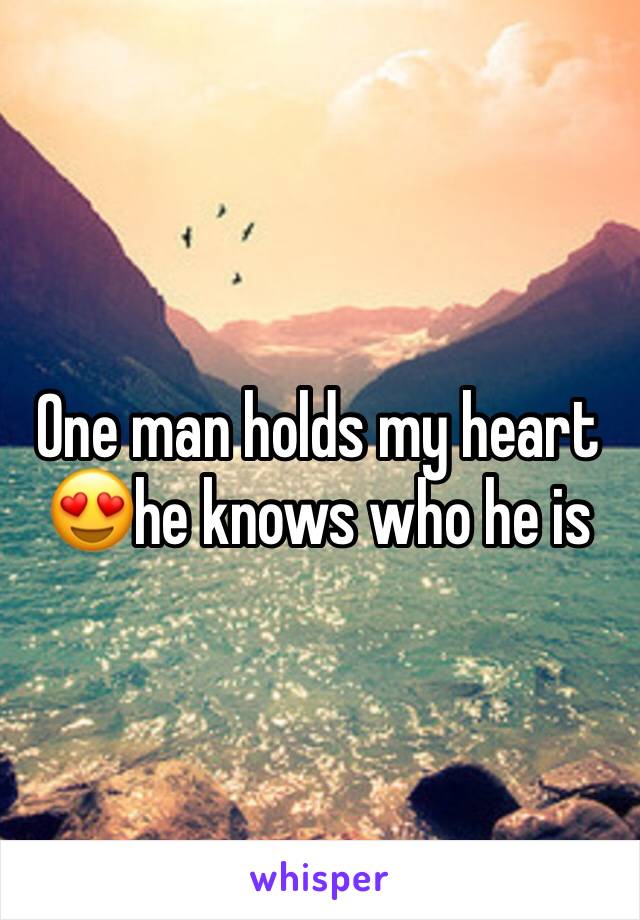 One man holds my heart 😍he knows who he is 