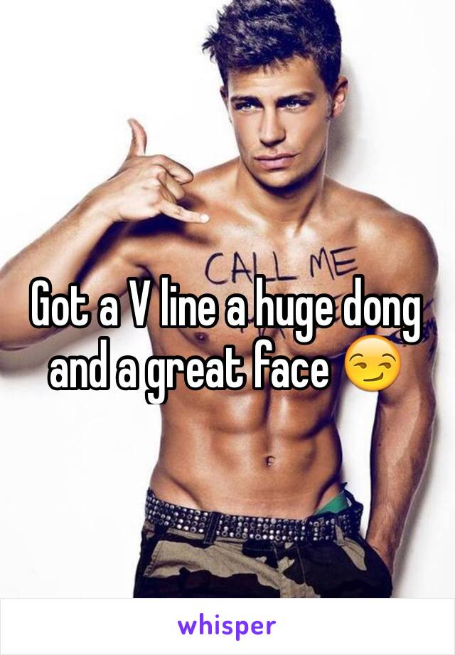 Got a V line a huge dong and a great face 😏