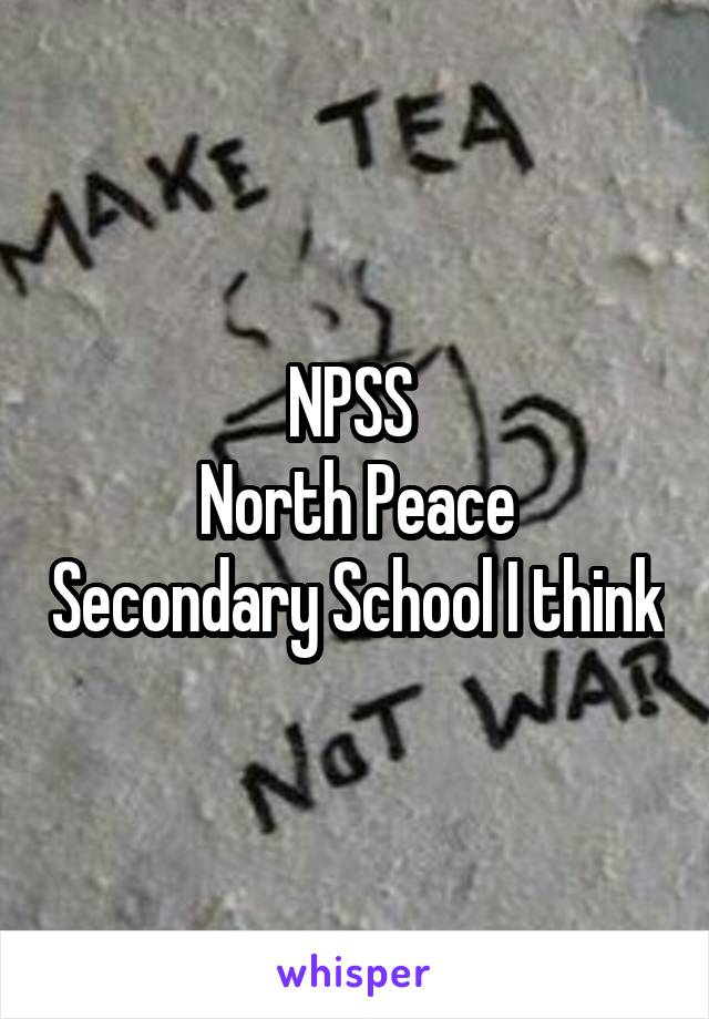 NPSS 
North Peace Secondary School I think