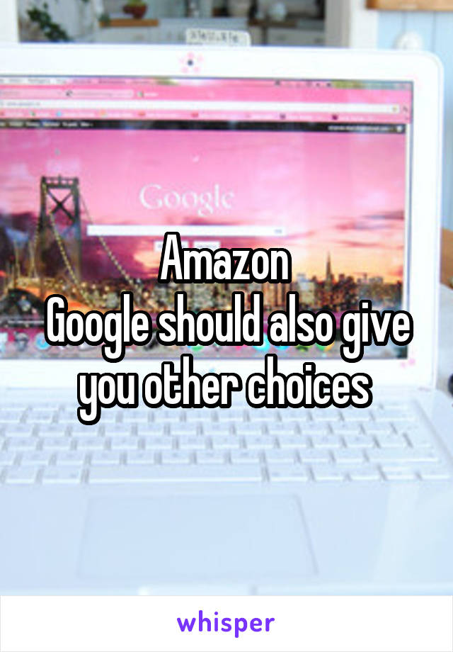 Amazon 
Google should also give you other choices 