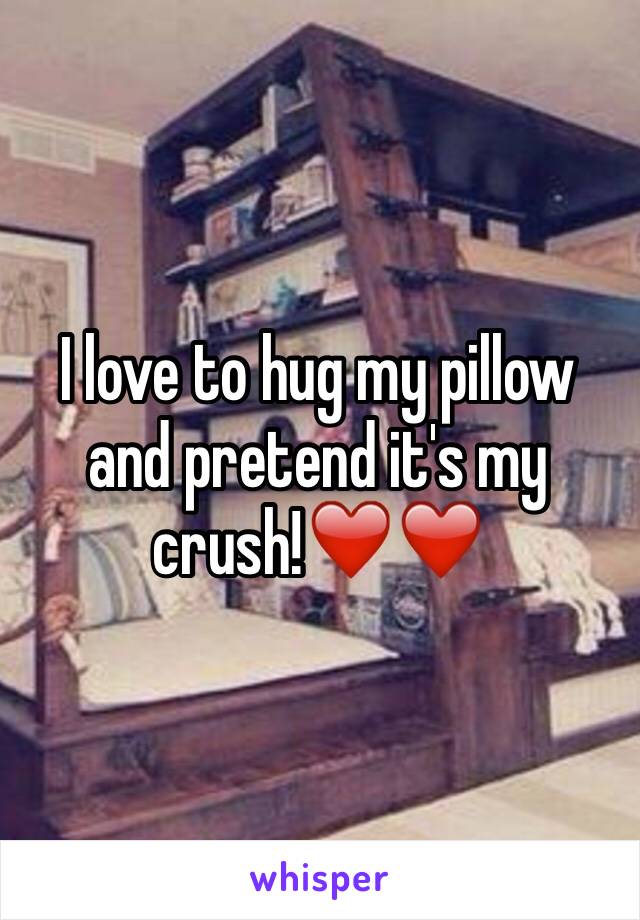 I love to hug my pillow and pretend it's my crush!❤️❤️