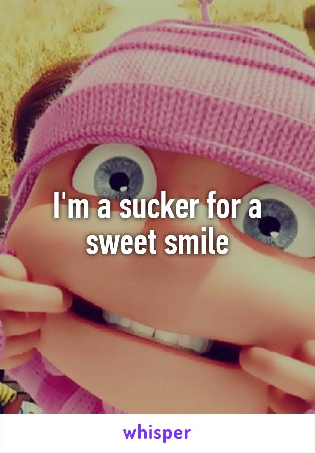 I'm a sucker for a sweet smile