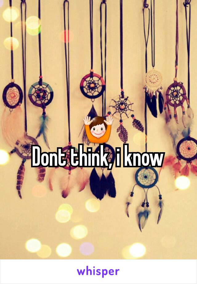 🙌
Dont think, i know