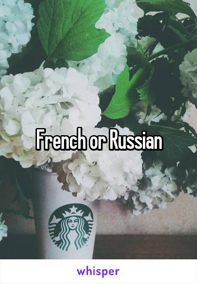 French or Russian