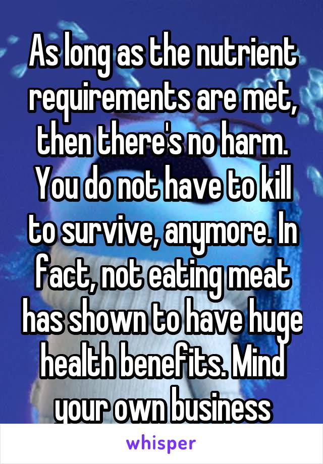 As long as the nutrient requirements are met, then there's no harm. You do not have to kill to survive, anymore. In fact, not eating meat has shown to have huge health benefits. Mind your own business