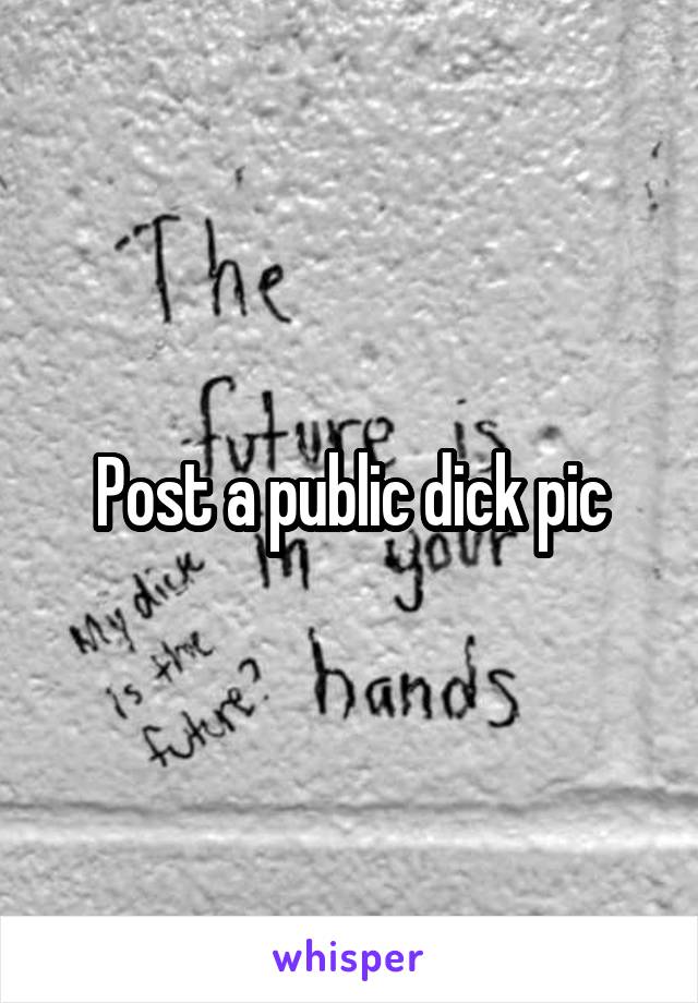 Post a public dick pic