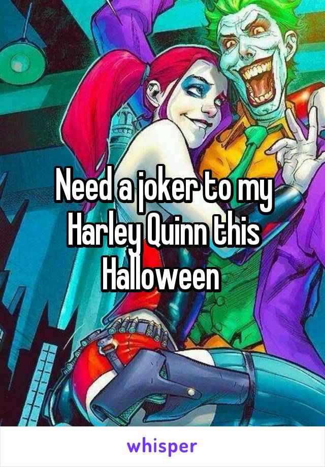 Need a joker to my Harley Quinn this Halloween 