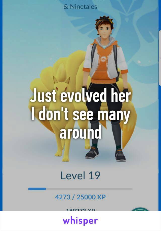Just evolved her
I don't see many around