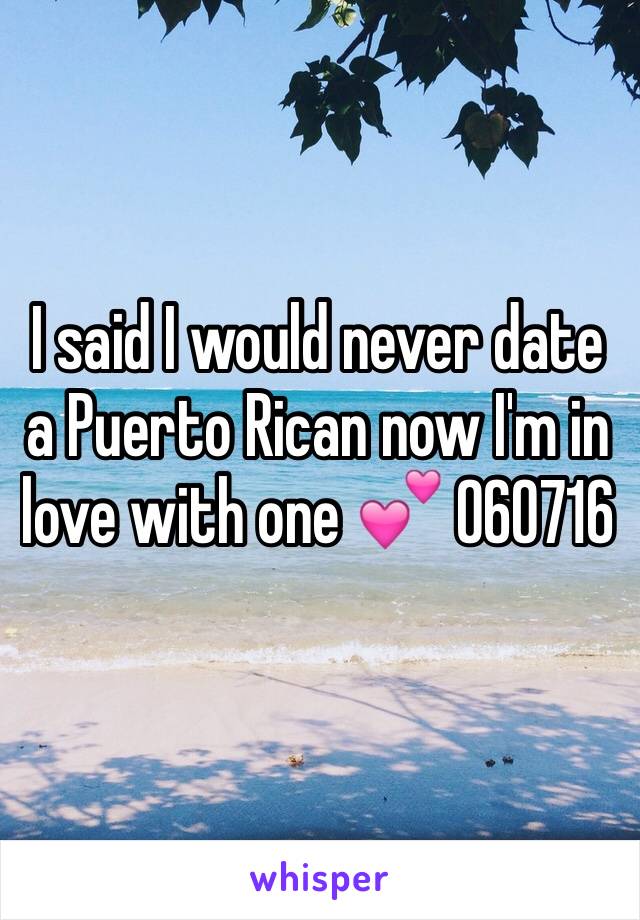 I said I would never date a Puerto Rican now I'm in love with one 💕 060716