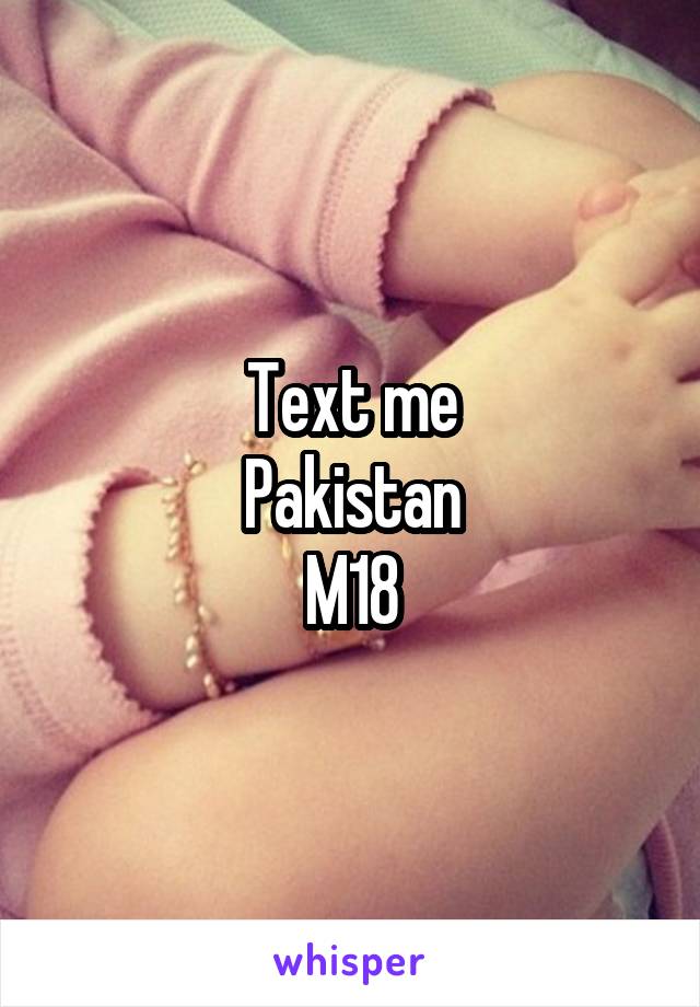 Text me
Pakistan
M18
