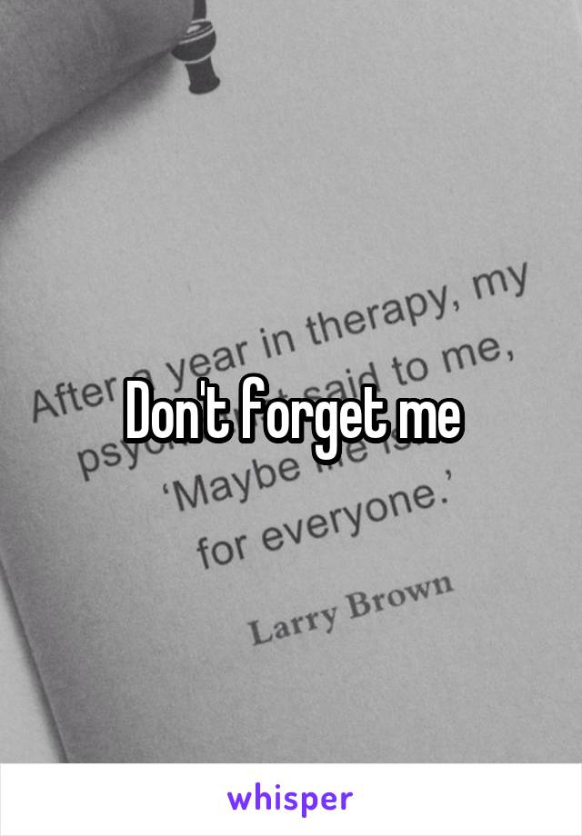 Don't forget me