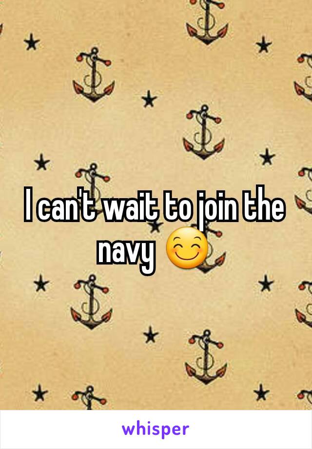 I can't wait to join the navy 😊