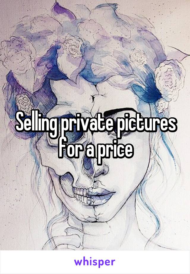 Selling private pictures for a price