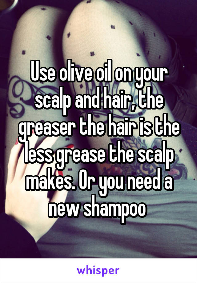 Use olive oil on your scalp and hair, the greaser the hair is the less grease the scalp makes. Or you need a new shampoo 