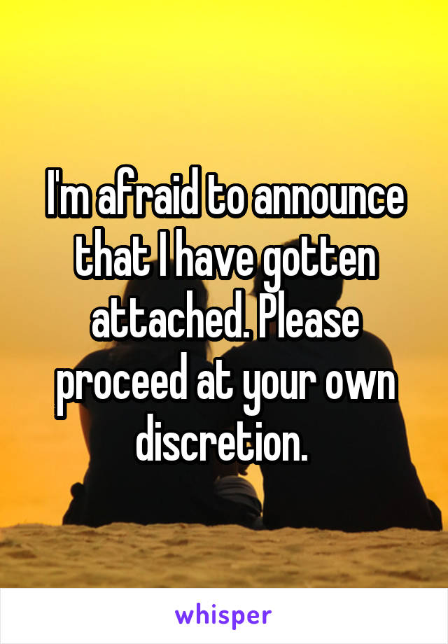 I'm afraid to announce that I have gotten attached. Please proceed at your own discretion. 