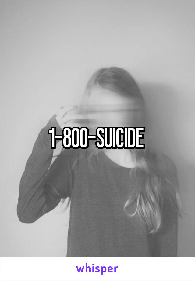 1-800-SUICIDE 