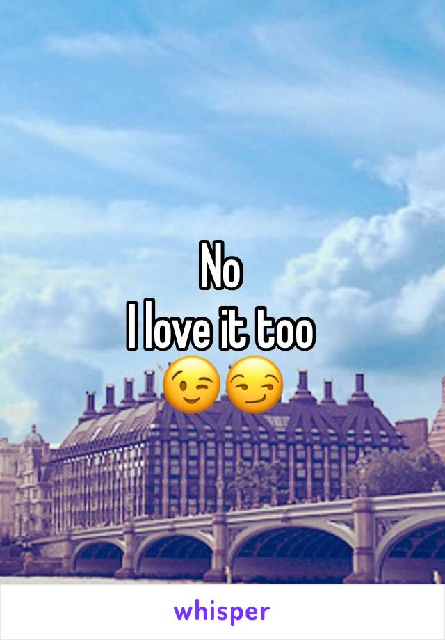 No
I love it too
😉😏