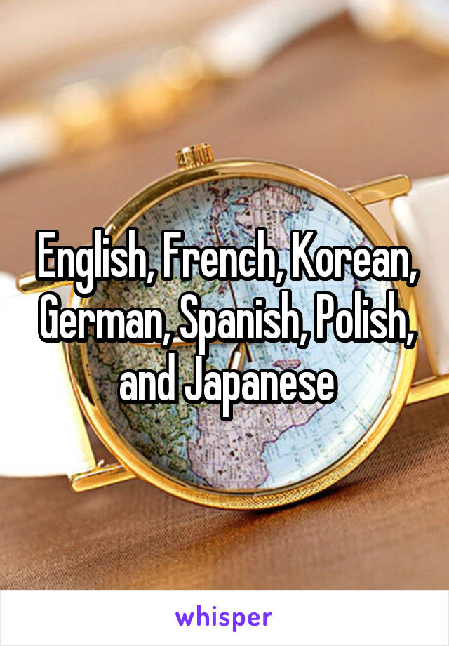 English, French, Korean, German, Spanish, Polish, and Japanese
