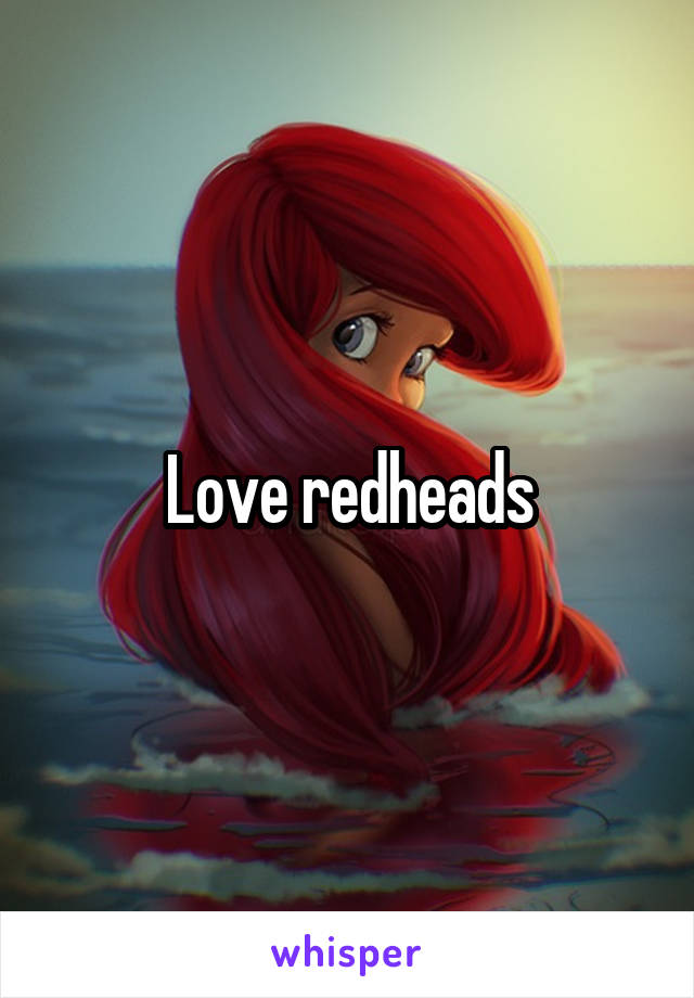 Love redheads