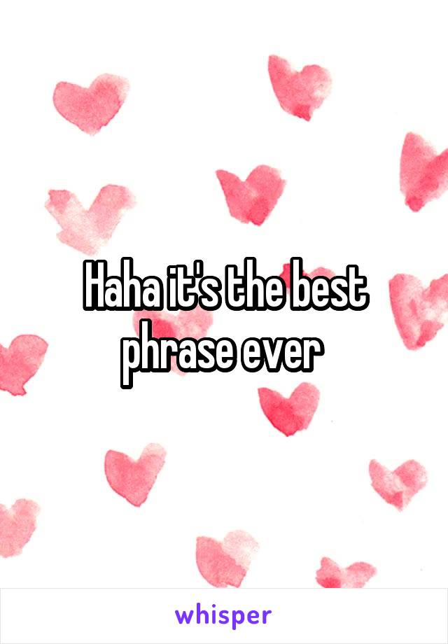 Haha it's the best phrase ever 