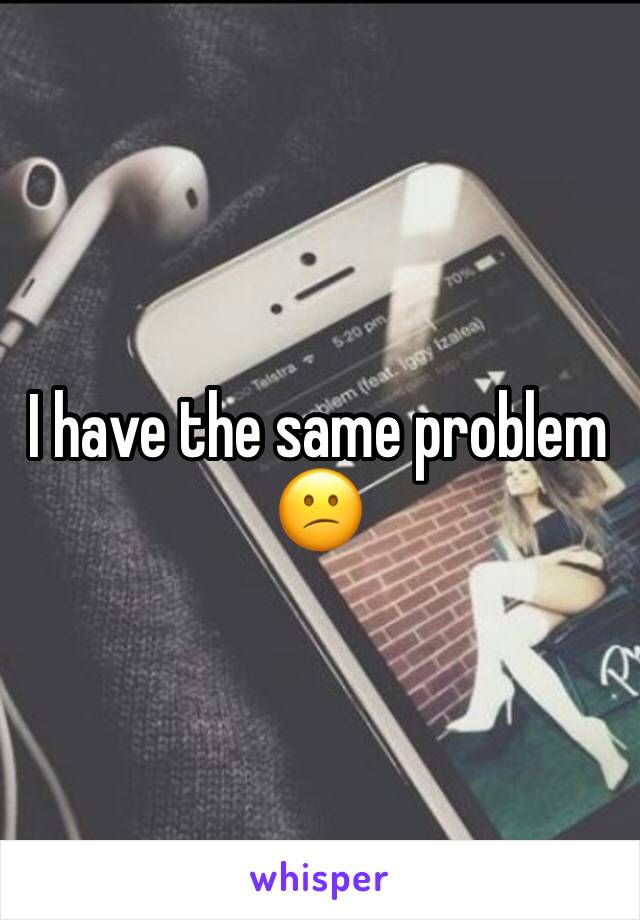 I have the same problem 😕