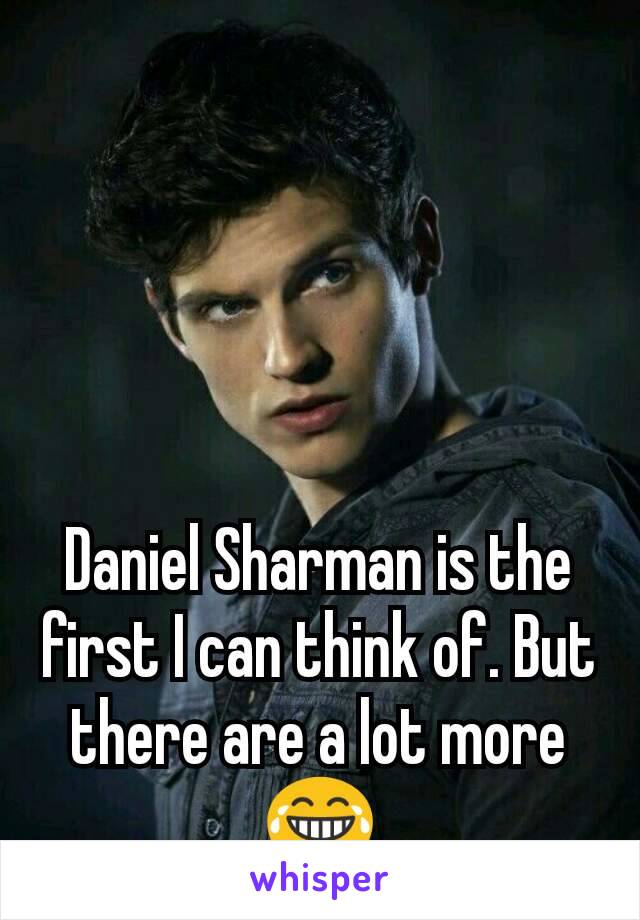 Daniel Sharman is the first I can think of. But there are a lot more 😂