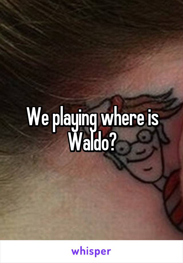 We playing where is Waldo?