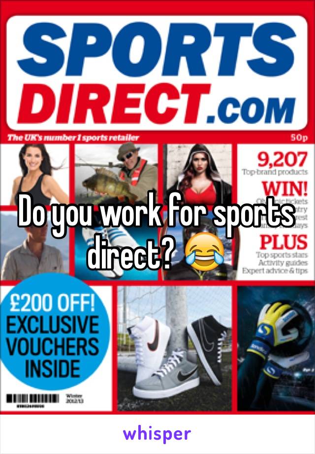 Do you work for sports direct? 😂