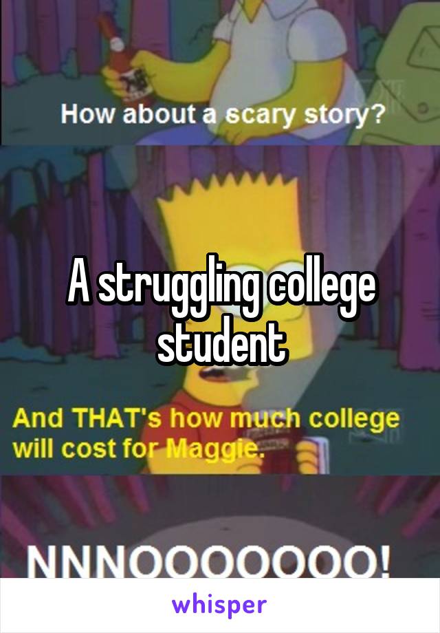 A struggling college student