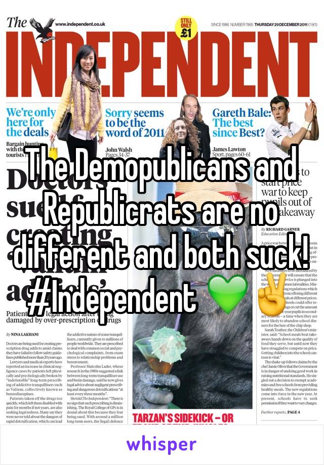 The Demopublicans and Republicrats are no different and both suck! 
#Independent 💚✌️️