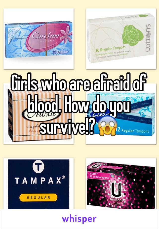 Girls who are afraid of blood. How do you survive!?😱