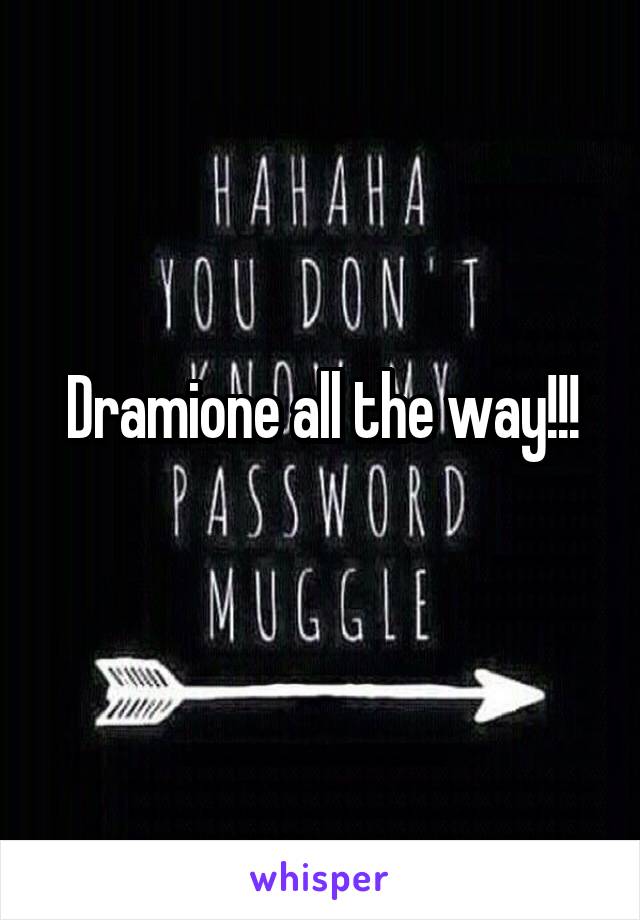 Dramione all the way!!!
