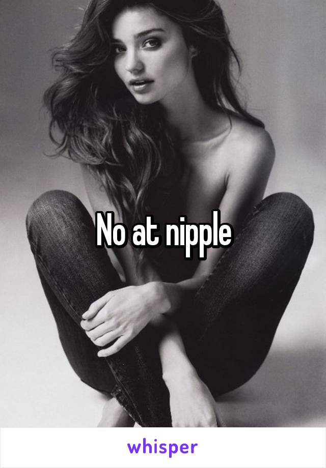 No at nipple