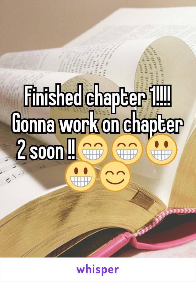 Finished chapter 1!!!! Gonna work on chapter 2 soon !!😁😁😀😀😊