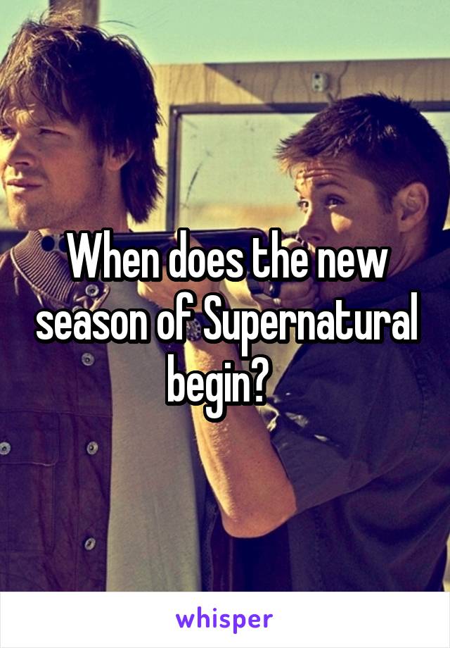 When does the new season of Supernatural begin?  