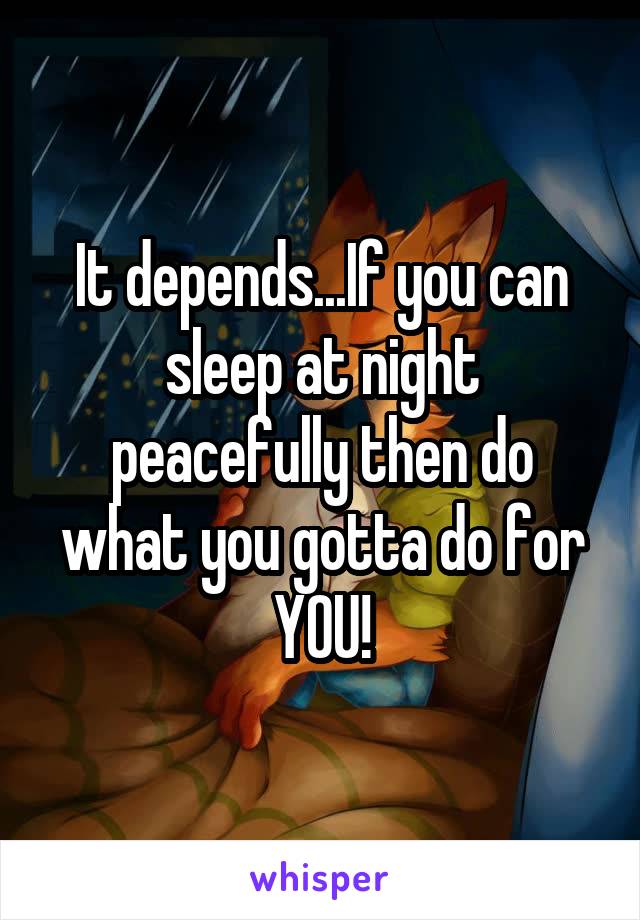 It depends...If you can sleep at night peacefully then do what you gotta do for YOU!