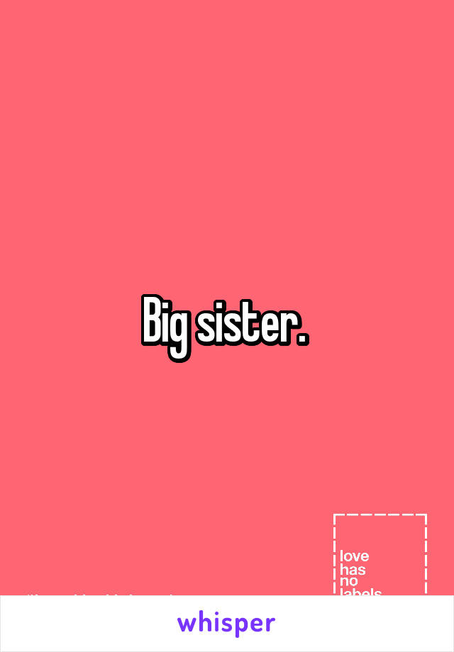 Big sister. 