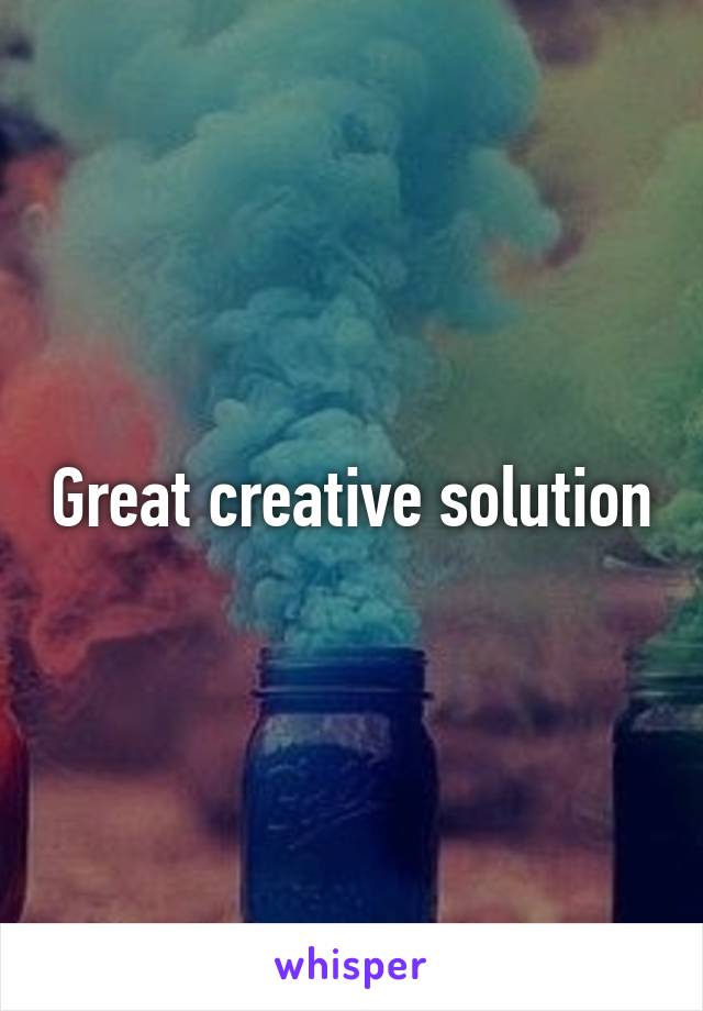 Great creative solution