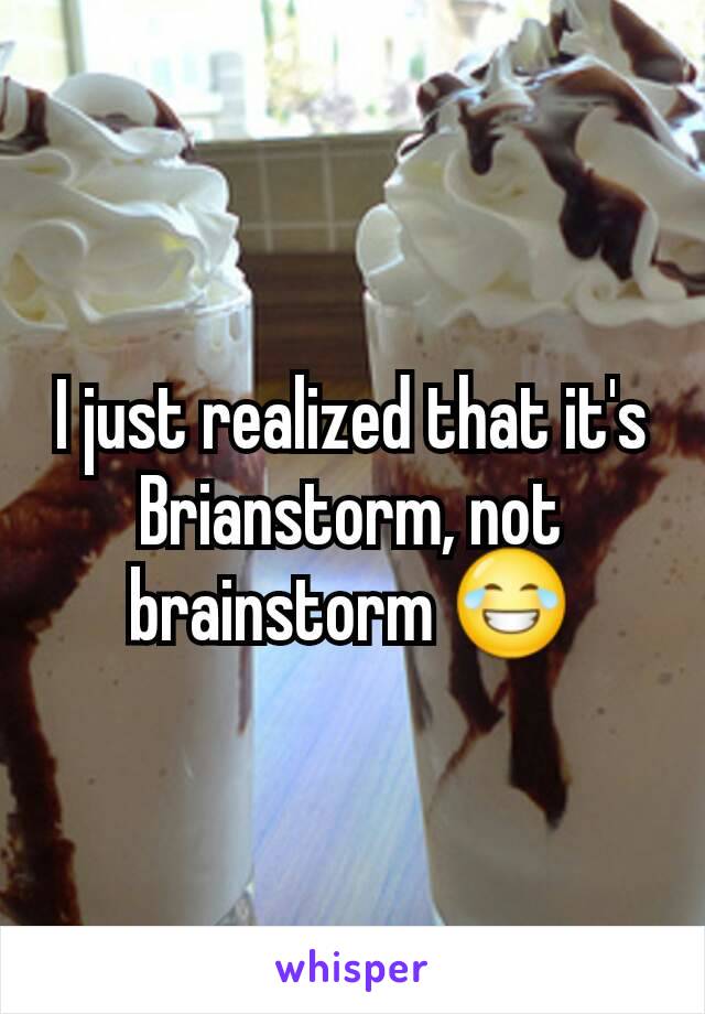 I just realized that it's Brianstorm, not brainstorm 😂