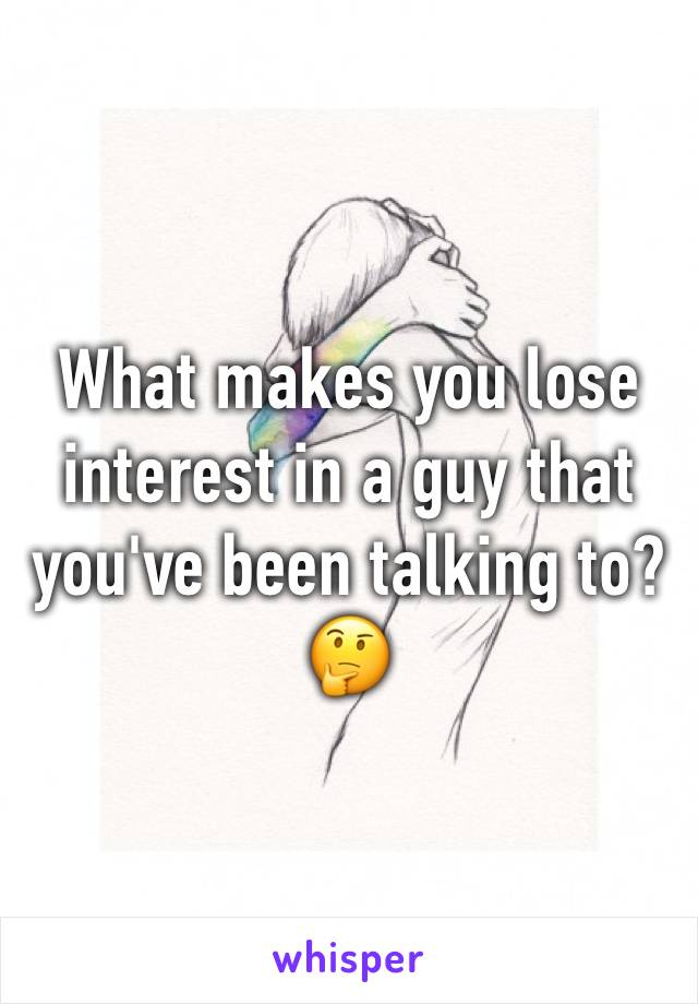 What makes you lose interest in a guy that you've been talking to?
🤔